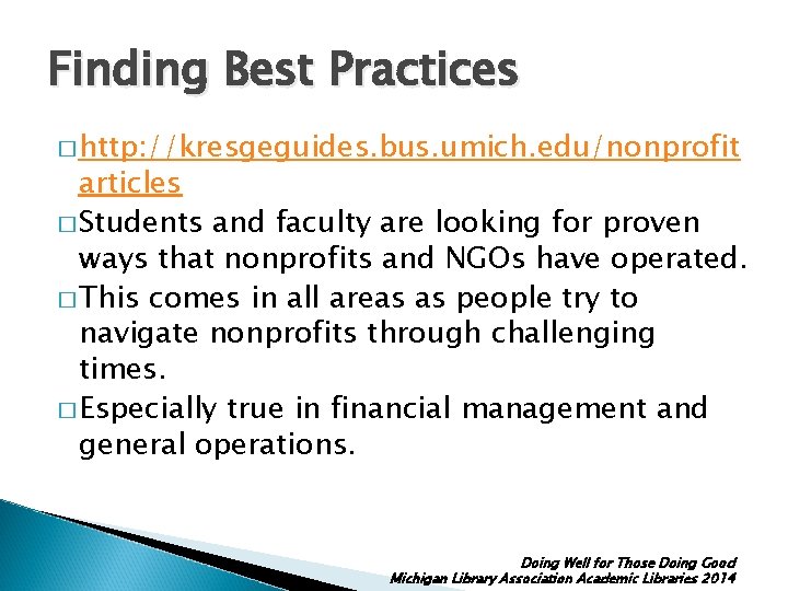 Finding Best Practices � http: //kresgeguides. bus. umich. edu/nonprofit articles � Students and faculty