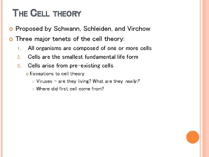 THE CELL THEORY Proposed by Schwann, Schleiden, and Virchow Three major tenets of the THE CELL THEORY Proposed by Schwann, Schleiden, and Virchow Three major tenets of the