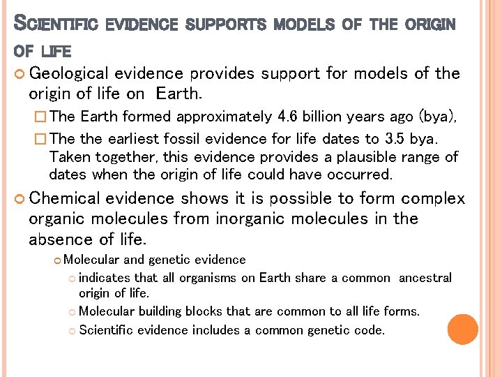SCIENTIFIC EVIDENCE SUPPORTS MODELS OF THE ORIGIN OF LIFE Geological evidence provides support for SCIENTIFIC EVIDENCE SUPPORTS MODELS OF THE ORIGIN OF LIFE Geological evidence provides support for