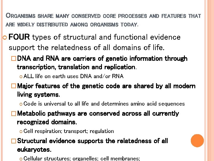 ORGANISMS SHARE MANY CONSERVED CORE PROCESSES AND FEATURES THAT ARE WIDELY DISTRIBUTED AMONG ORGANISMS ORGANISMS SHARE MANY CONSERVED CORE PROCESSES AND FEATURES THAT ARE WIDELY DISTRIBUTED AMONG ORGANISMS