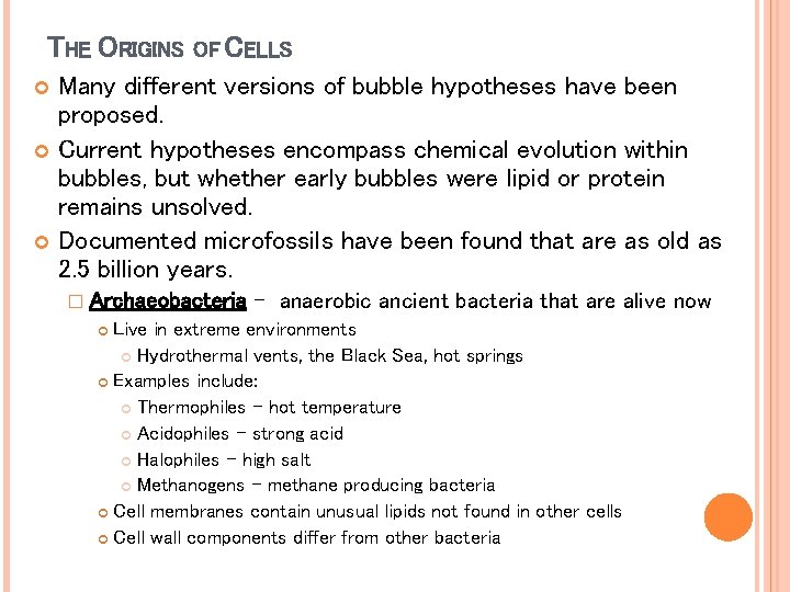 THE ORIGINS OF CELLS Many different versions of bubble hypotheses have been proposed. Current THE ORIGINS OF CELLS Many different versions of bubble hypotheses have been proposed. Current