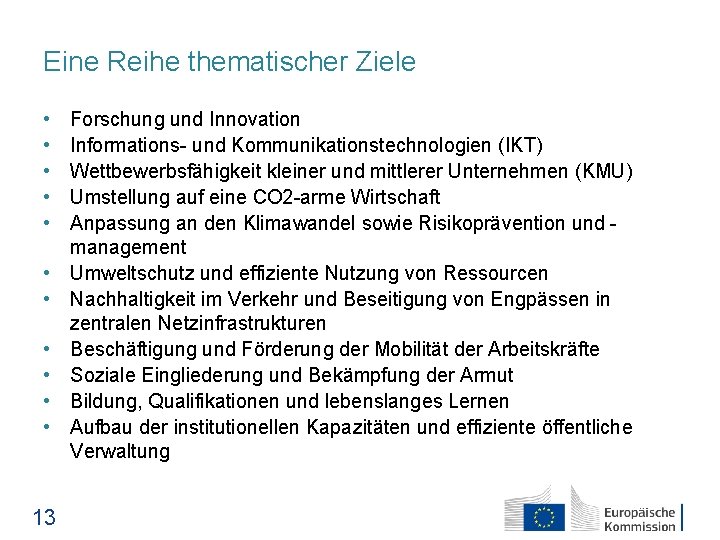 Eine Reihe thematischer Ziele • • • 13 Forschung und Innovation Informations- und Kommunikationstechnologien