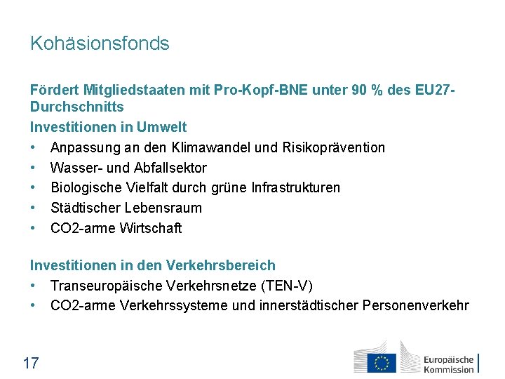 Kohäsionsfonds Fördert Mitgliedstaaten mit Pro-Kopf-BNE unter 90 % des EU 27 Durchschnitts Investitionen in