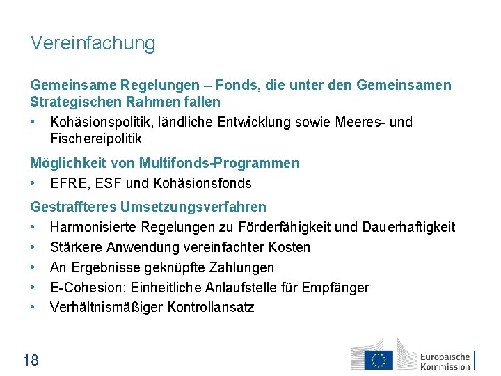 Vereinfachung Gemeinsame Regelungen – Fonds, die unter den Gemeinsamen Strategischen Rahmen fallen • Kohäsionspolitik,