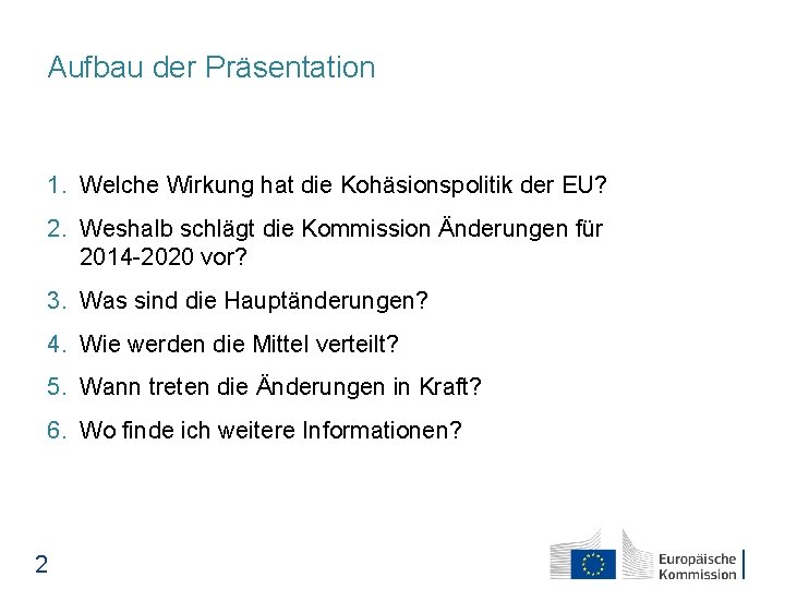 Aufbau der Präsentation 1. Welche Wirkung hat die Kohäsionspolitik der EU? 2. Weshalb schlägt