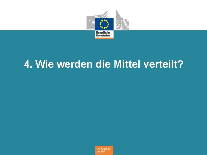 4. Wie werden die Mittel verteilt? Kohäsions politik 