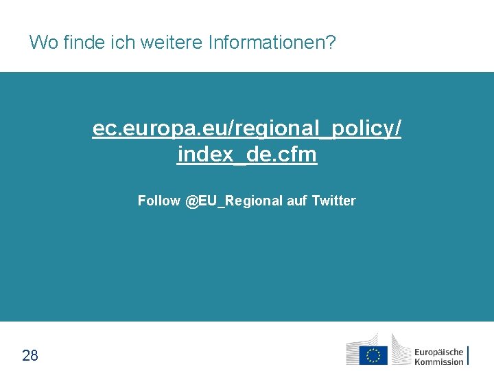 Wo finde ich weitere Informationen? ec. europa. eu/regional_policy/ index_de. cfm Follow @EU_Regional auf Twitter