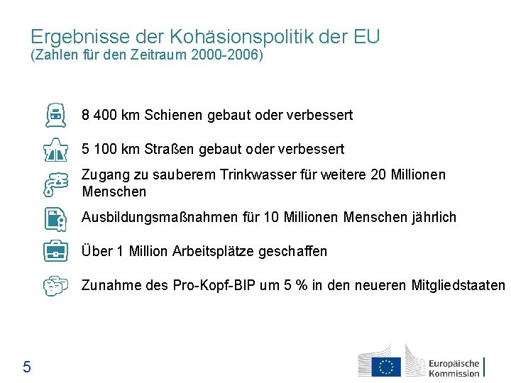 Ergebnisse der Kohäsionspolitik der EU (Zahlen für den Zeitraum 2000 -2006) 8 400 km