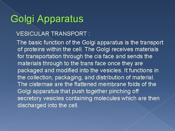 Golgi Apparatus VESICULAR TRANSPORT : The basic function of the Golgi apparatus is the