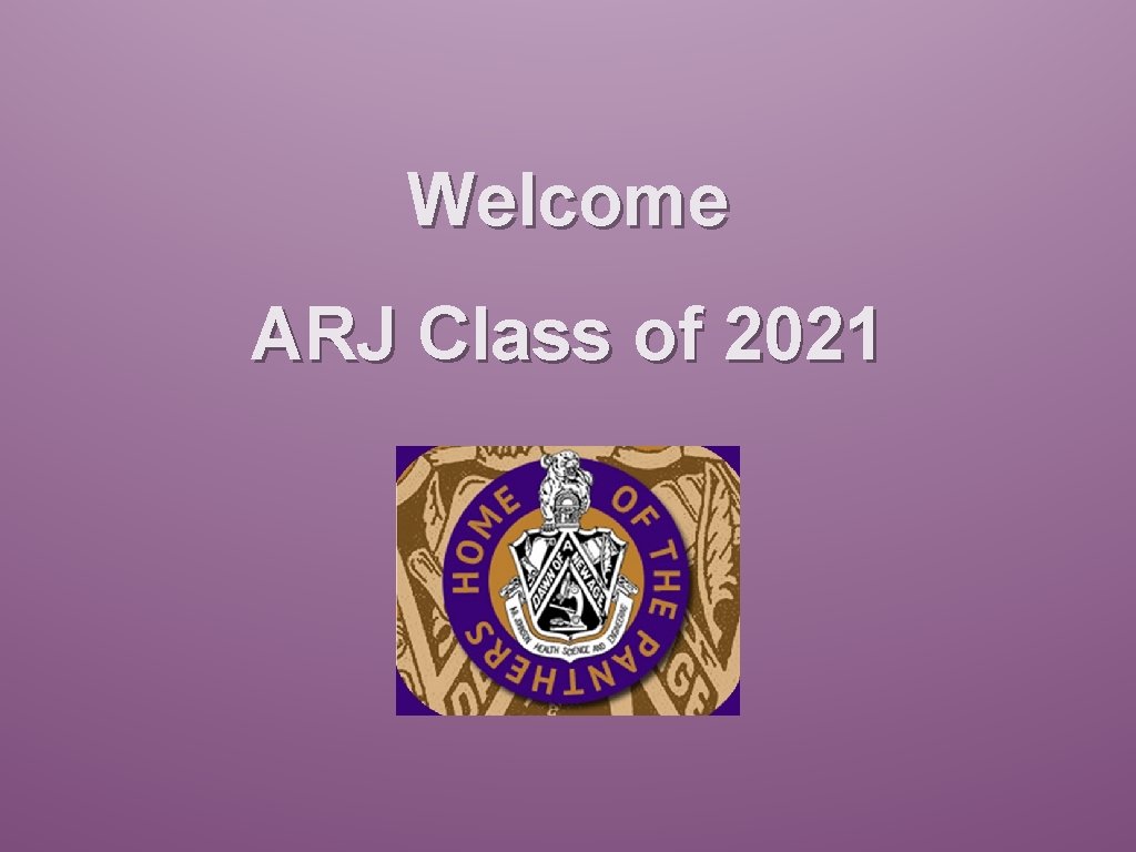 Welcome ARJ Class of 2021 