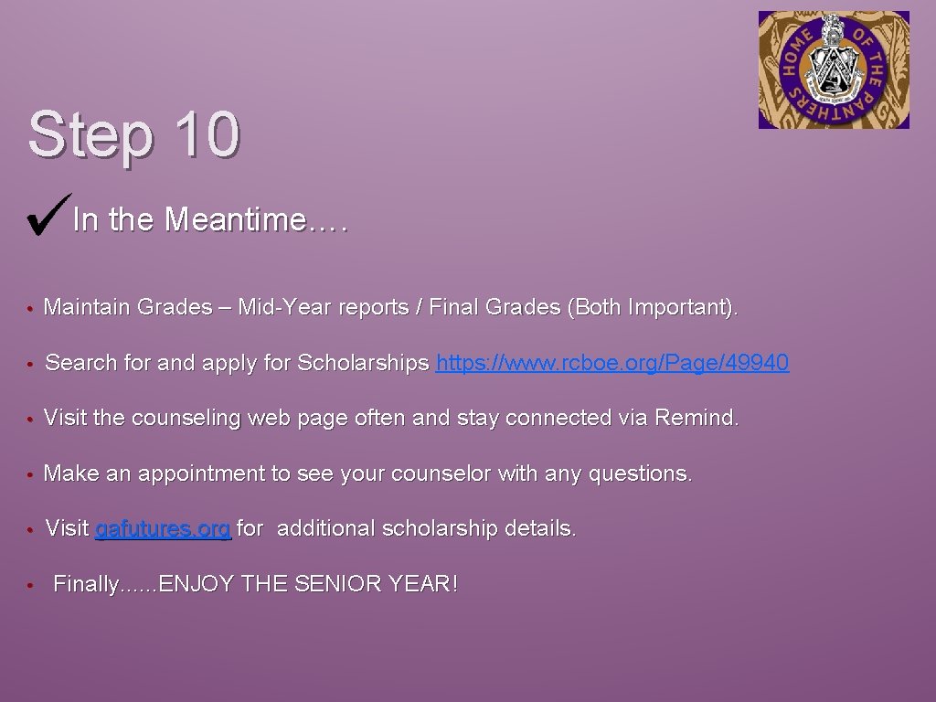Step 10 In the Meantime…. • Maintain Grades – Mid-Year reports / Final Grades