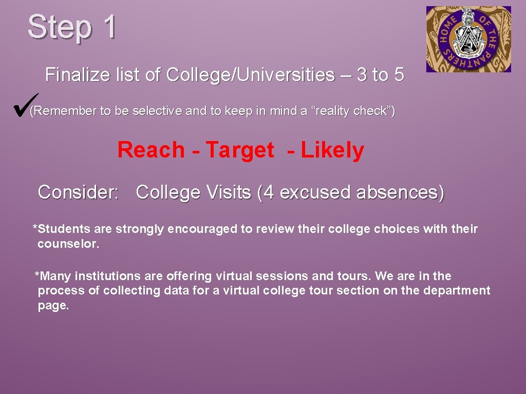 Step 1 Finalize list of College/Universities – 3 to 5 (Remember to be selective