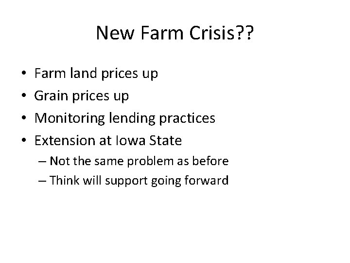 New Farm Crisis? ? • • Farm land prices up Grain prices up Monitoring