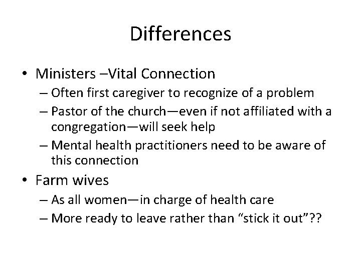 Differences • Ministers –Vital Connection – Often first caregiver to recognize of a problem