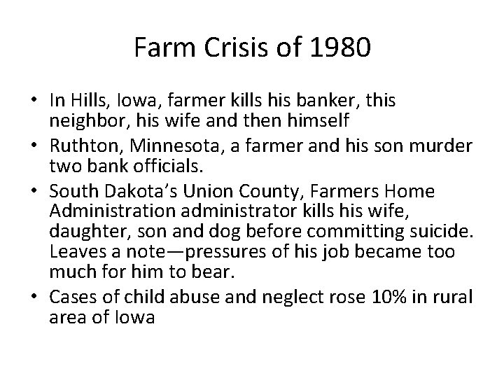 Farm Crisis of 1980 • In Hills, Iowa, farmer kills his banker, this neighbor,