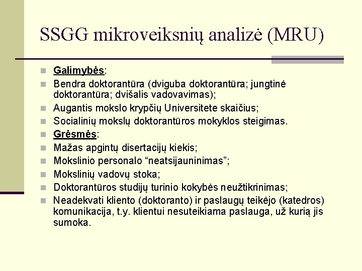 SSGG mikroveiksnių analizė (MRU) n Galimybės: n Bendra doktorantūra (dviguba doktorantūra; jungtinė n n