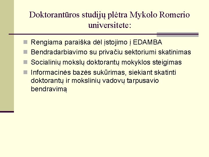 Doktorantūros studijų plėtra Mykolo Romerio universitete: n Rengiama paraiška dėl įstojimo į EDAMBA n