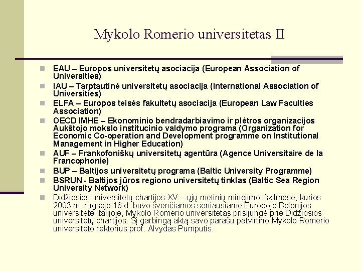 Mykolo Romerio universitetas II n n n n EAU – Europos universitetų asociacija (European