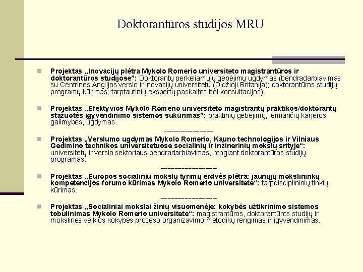 Doktorantūros studijos MRU n n n Projektas , , Inovacijų plėtra Mykolo Romerio universiteto