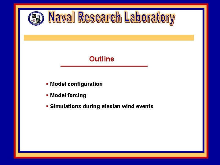 Outline § Model configuration § Model forcing § Simulations during etesian wind events 