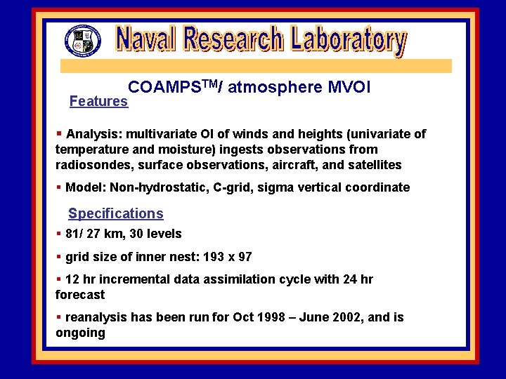 COAMPSTM/ atmosphere MVOI Features § Analysis: multivariate OI of winds and heights (univariate of