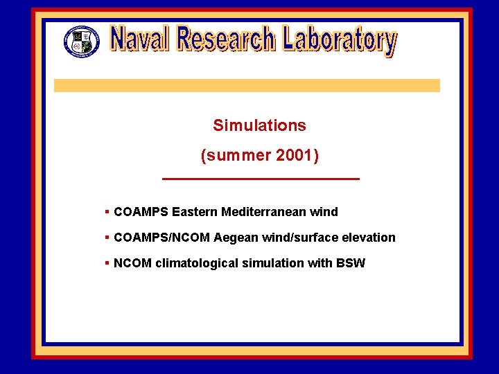 Simulations (summer 2001) § COAMPS Eastern Mediterranean wind § COAMPS/NCOM Aegean wind/surface elevation §