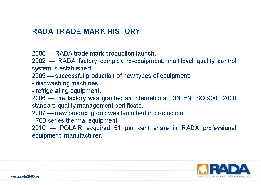 RADA TRADE MARK HISTORY 2000 — RADA trade mark production launch. 2002 — RADA