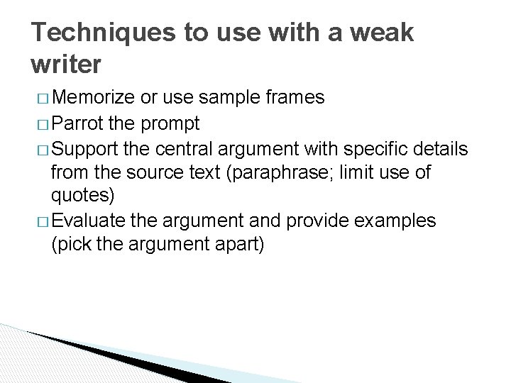 Techniques to use with a weak writer � Memorize or use sample frames �