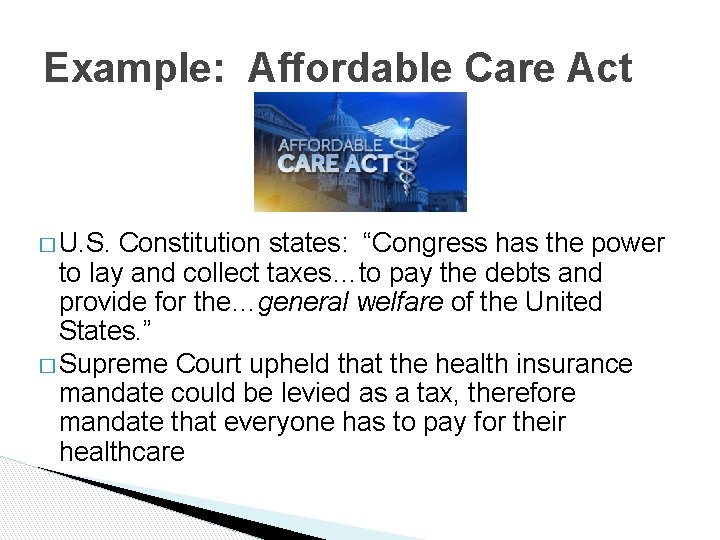 Example: Affordable Care Act � U. S. Constitution states: “Congress has the power to