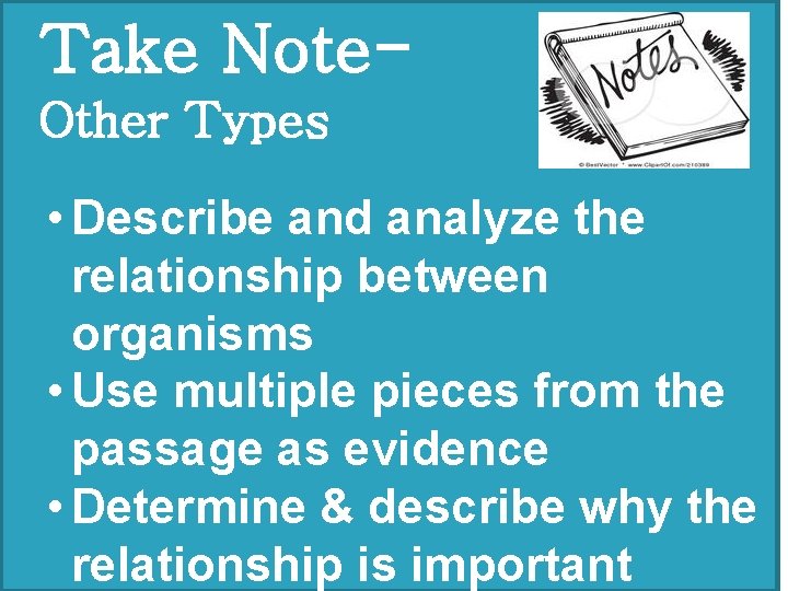 �Take �Other Note- Types • Describe and analyze the relationship between organisms • Use