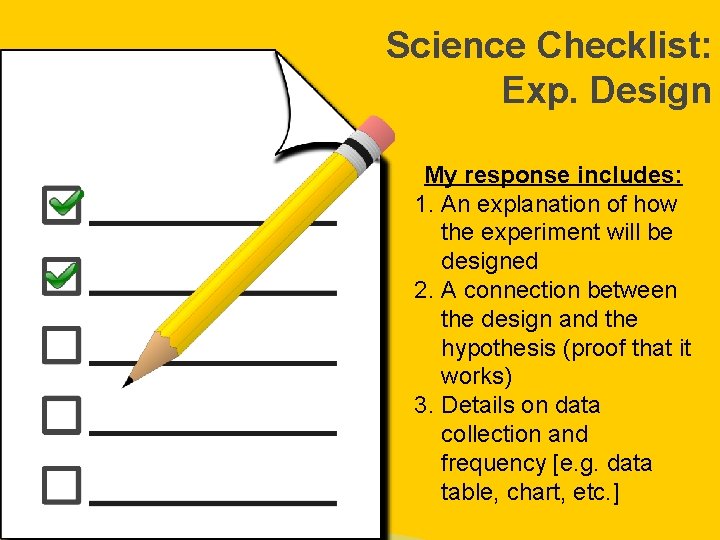 Science Checklist: Exp. Design My response includes: 1. An explanation of how the experiment