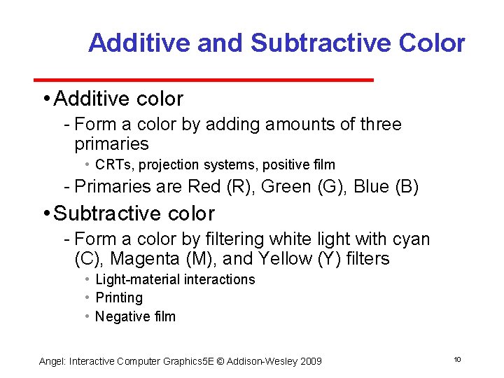 Additive and Subtractive Color • Additive color Form a color by adding amounts of Additive and Subtractive Color • Additive color Form a color by adding amounts of