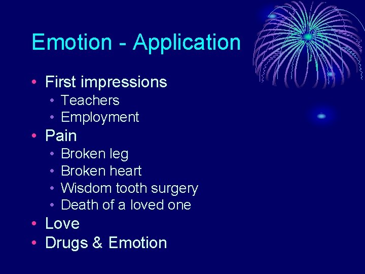 Emotion - Application • First impressions • Teachers • Employment • Pain • •