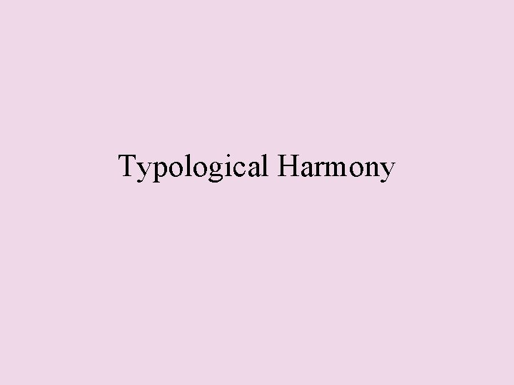 Typological Harmony 