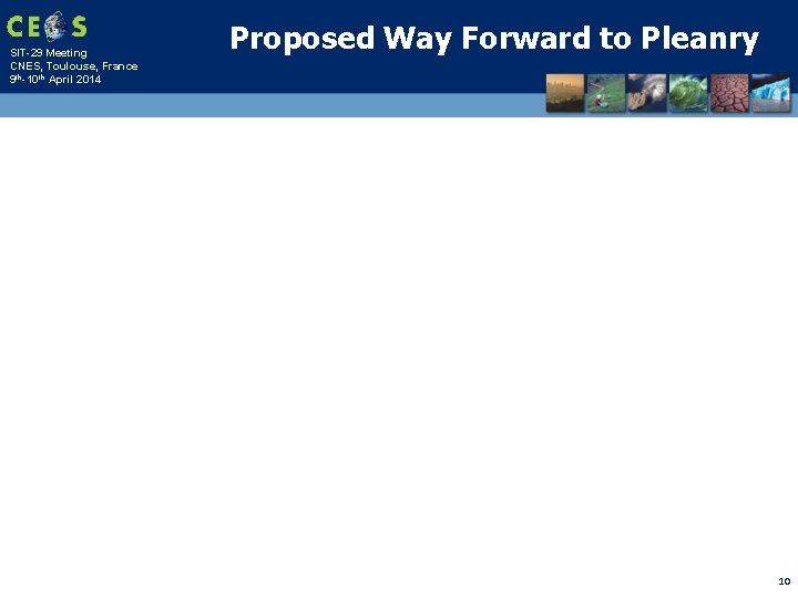 SIT-29 Meeting CNES, Toulouse, France 9 th-10 th April 2014 Proposed Way Forward to