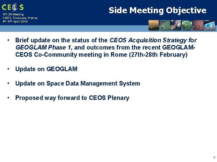 SIT-29 Meeting CNES, Toulouse, France 9 th-10 th April 2014 Side Meeting Objective •