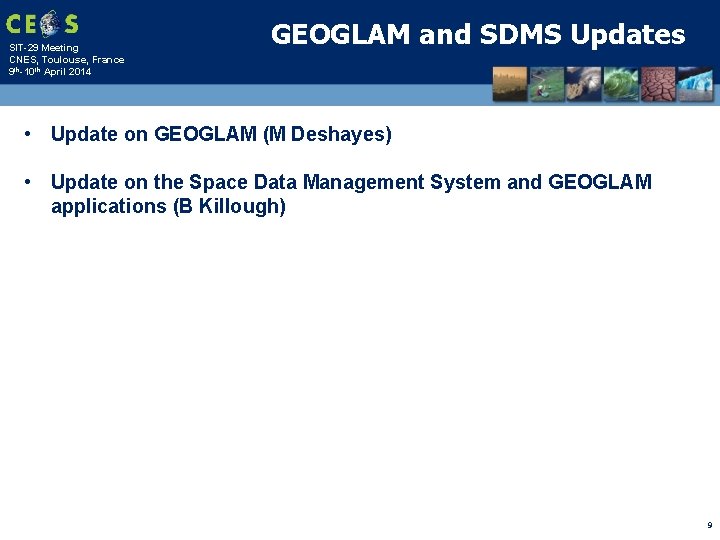 SIT-29 Meeting CNES, Toulouse, France 9 th-10 th April 2014 GEOGLAM and SDMS Updates