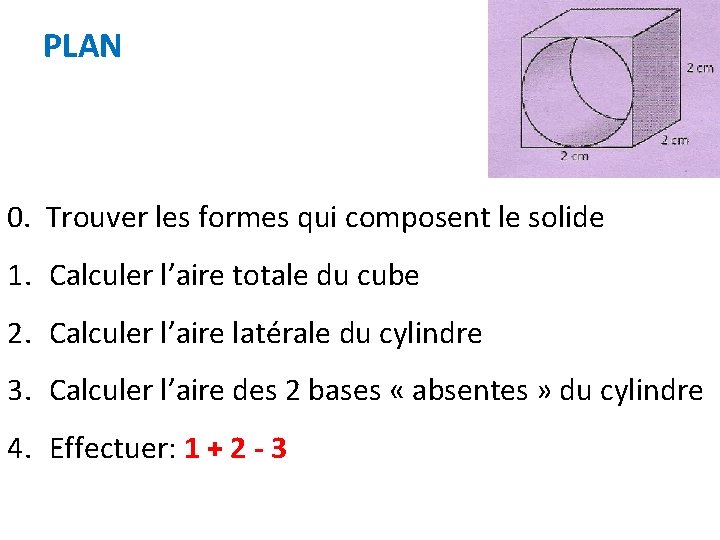 PLAN 0. Trouver les formes qui composent le solide 1. Calculer l’aire totale du