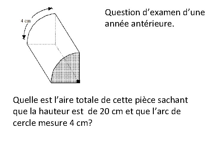 Question d’examen d’une année antérieure. Quelle est l’aire totale de cette pièce sachant que