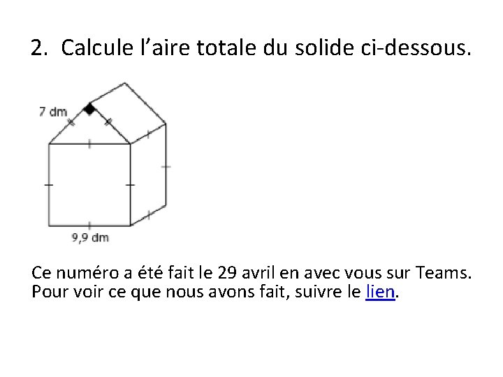 2. Calcule l’aire totale du solide ci-dessous. Ce numéro a été fait le 29