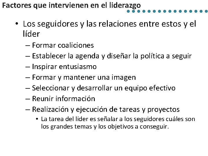 Factores que intervienen en el liderazgo • Los seguidores y las relaciones entre estos