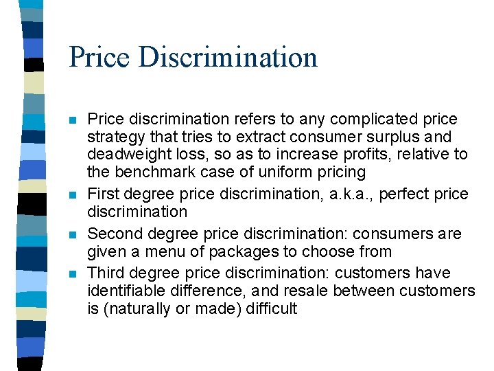 Price Discrimination n n Price discrimination refers to any complicated price strategy that tries