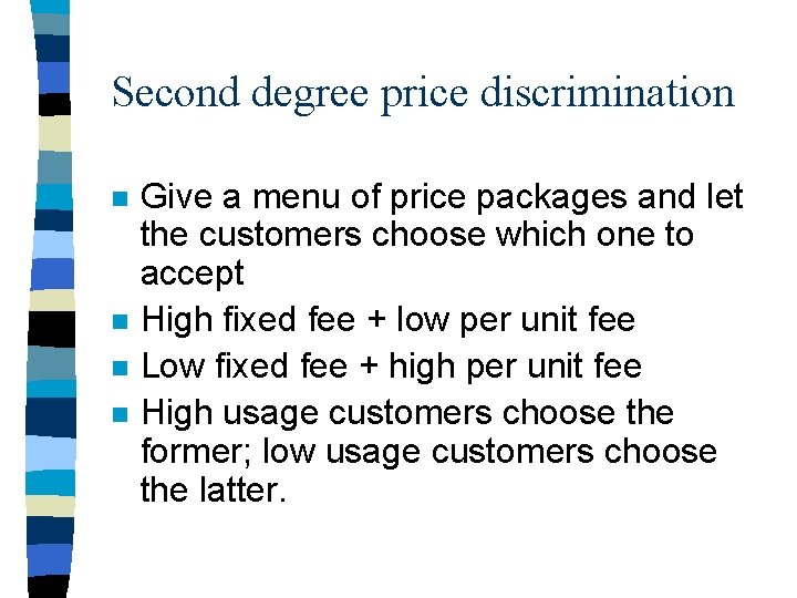 Second degree price discrimination n n Give a menu of price packages and let