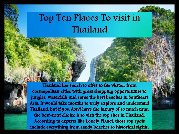 Top Ten Places To visit in Thailand has much to offer to the visitor,