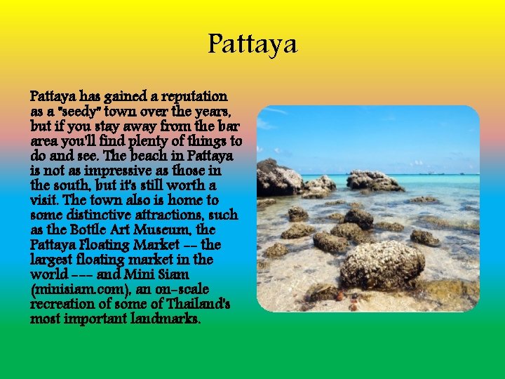 Pattaya has gained a reputation as a "seedy" town over the years, but if