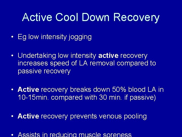 Active Cool Down Recovery • Eg low intensity jogging • Undertaking low intensity active