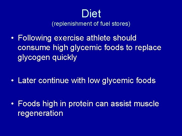 Diet (replenishment of fuel stores) • Following exercise athlete should consume high glycemic foods