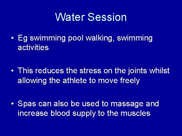 Water Session • Eg swimming pool walking, swimming activities • This reduces the stress