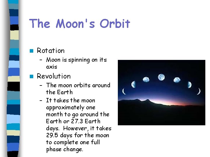 The Moon's Orbit n Rotation – Moon is spinning on its axis n Revolution