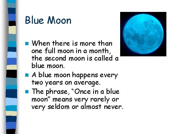 Blue Moon When there is more than one full moon in a month, the